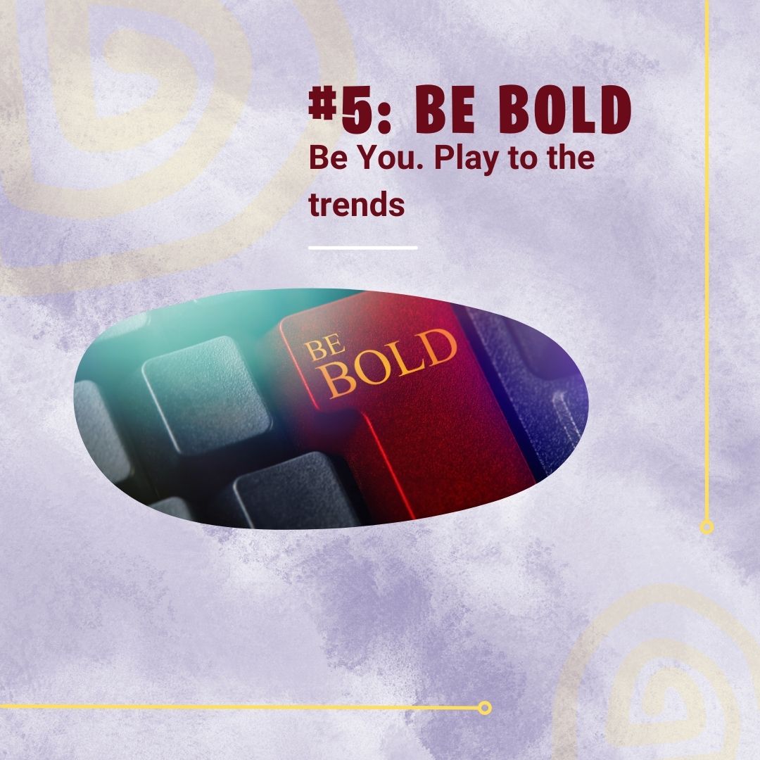 be bold 